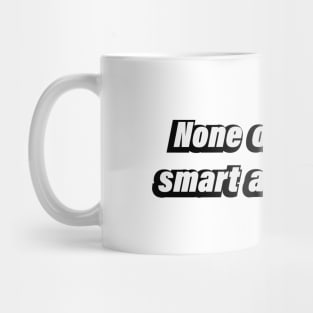 None of us is as smart as all of us Mug